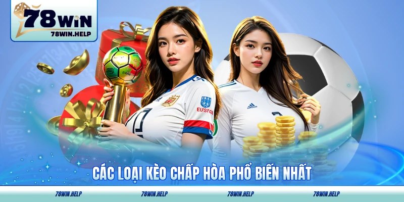 Các loại kèo chấp hòa phổ biến nhất
