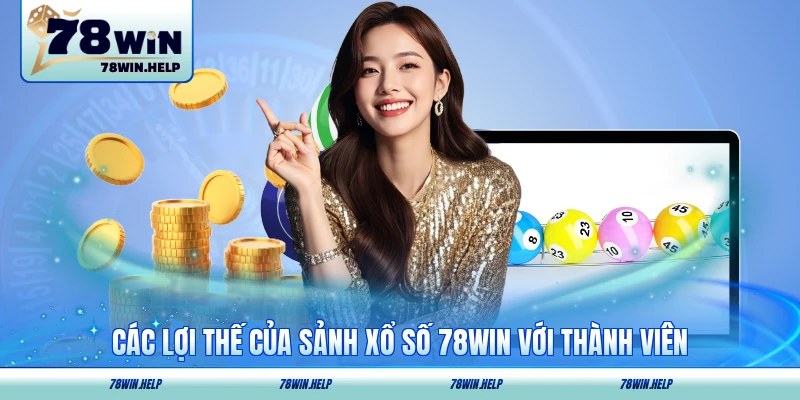 Các lợi thế của sảnh xổ số 78WIN với thành viên
