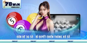 Dàn Đề 36 Số - Bí Quyết Chiến Thắng Xổ Số