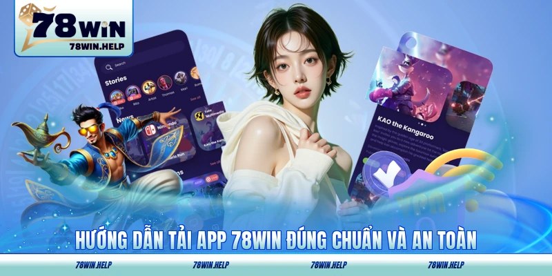 Hướng dẫn quy trình tải app 78WIN chuẩn và an toàn về thiết bị