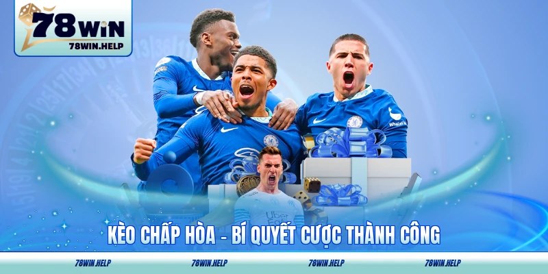 Kèo Chấp Hòa - Bí Quyết Cược Thành Công Đơn Giản Nhất