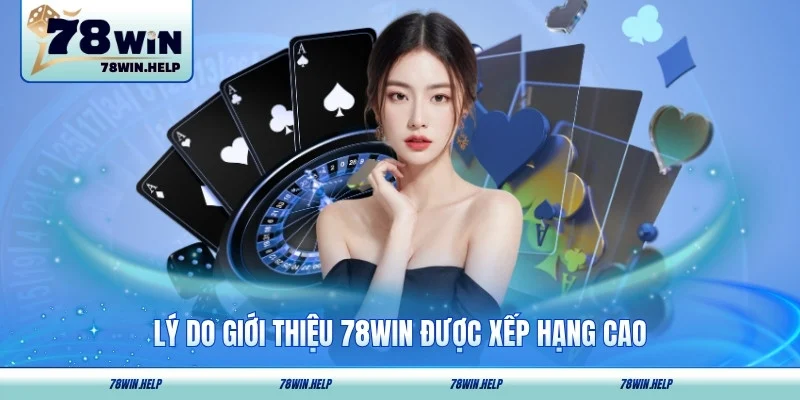Lý do giới thiệu 78WIN được xếp hạng cao