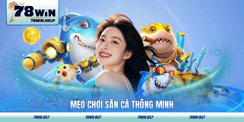 Mẹo chơi săn cá thông minh