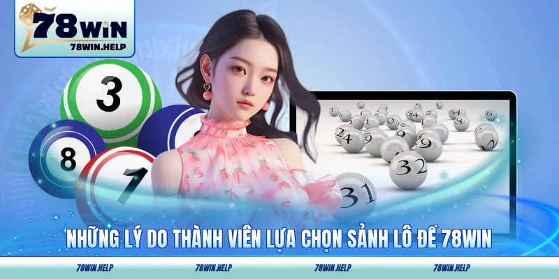 Lý do thành viên lựa chọn sảnh lô đề số học kịch tính
