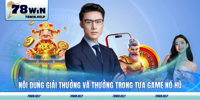 Nội dung giải thưởng và thưởng trong tựa game nổ hũ