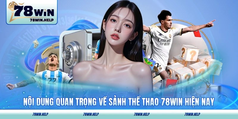 Nội dung quan trọng về sảnh thể thao 78WIN hiện nay